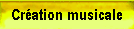 Cr�ation musicale